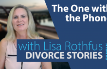 Family Divorce Stories – The One with the Phone